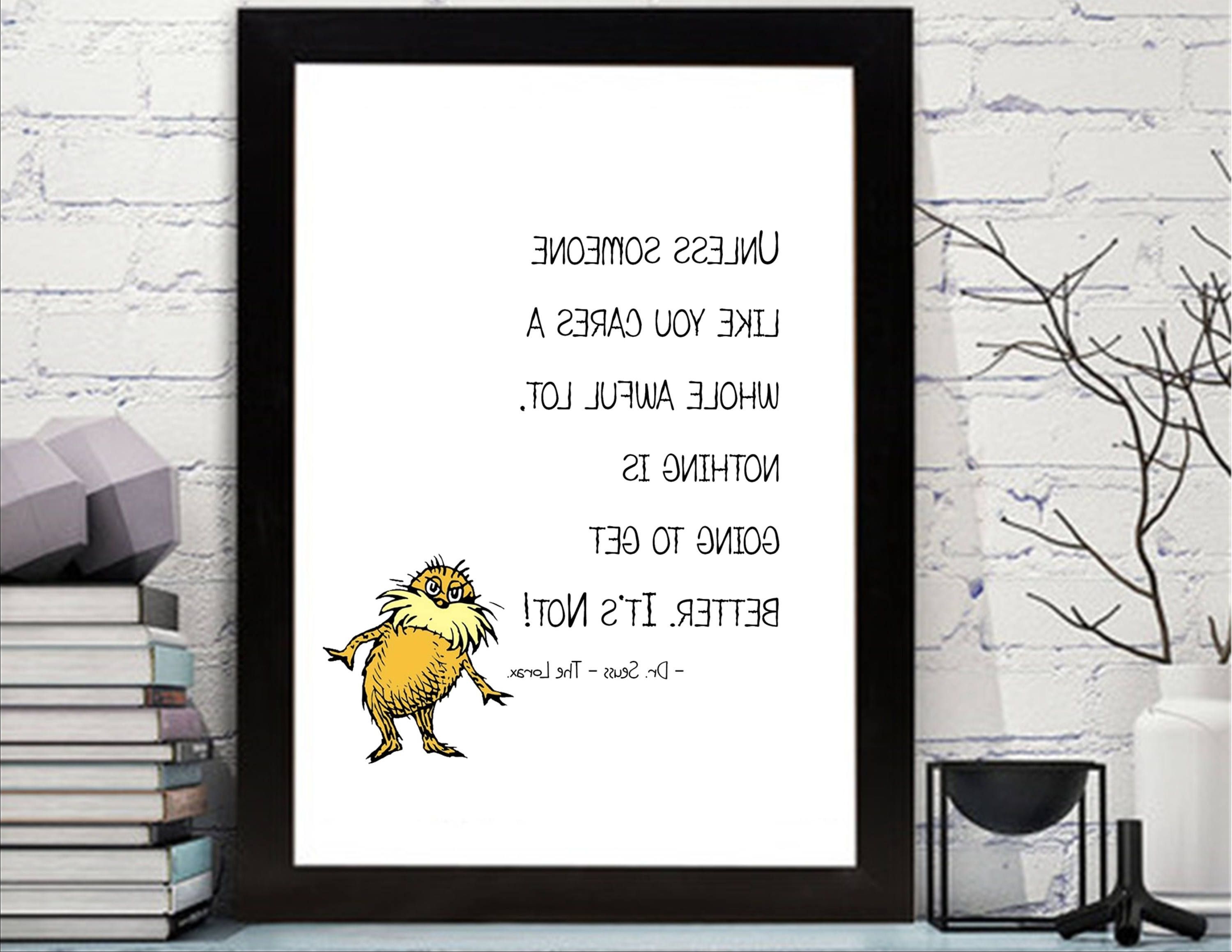 Dr. Seuss – The Lorax Quotes Printable – Dr. Seuss – Lorax Wall Art Throughout Well Known Dr Seuss Wall Art (Photo 3 of 15)