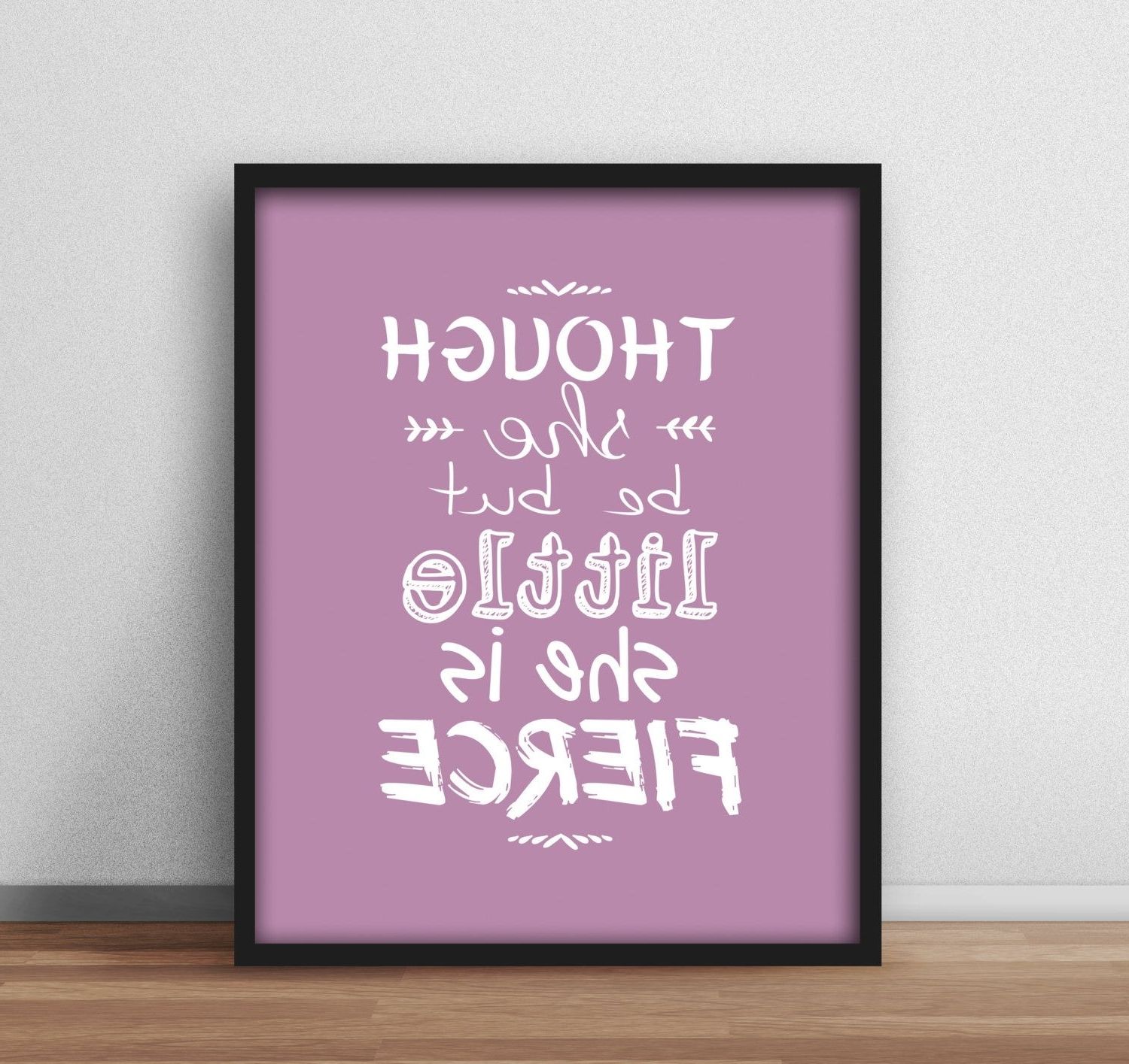 Newest Though She Be But Little She Is Fierce Wall Art In Nursery Decor, Printable Poster 'though She Be But Little She Is (Photo 15 of 15)