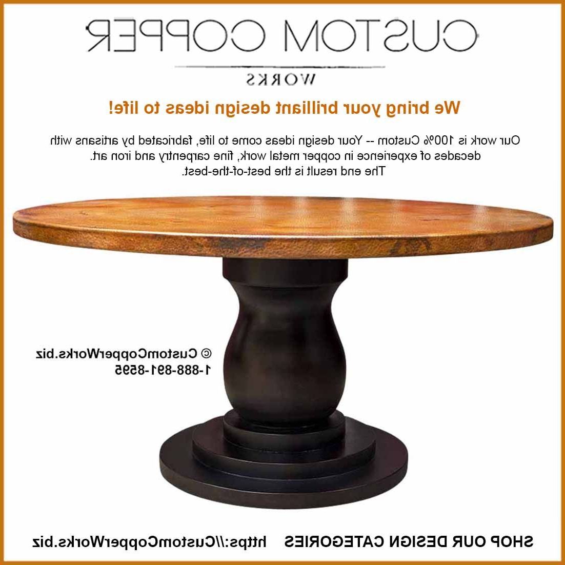 Copper Top Dining Table: 60” Diameter Round Copper Top Table Within Well Liked Black Top  Large Dining Tables With Metal Base Copper Finish (Photo 3 of 25)